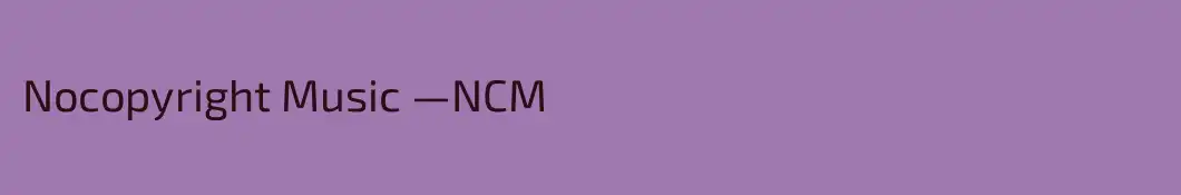 Nocopyright Music —NCM